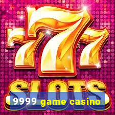 9999 game casino